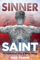 Sinner and Saint: The Inspirational Story of Martin Murray cena un informācija | Biogrāfijas, autobiogrāfijas, memuāri | 220.lv