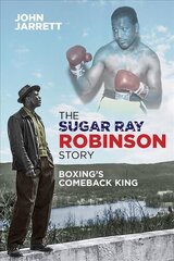 Sugar Ray Robinson Story: Boxing's Comeback King cena un informācija | Biogrāfijas, autobiogrāfijas, memuāri | 220.lv