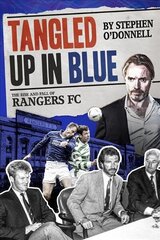 Tangled Up in Blue: The Rise and Fall of Rangers FC cena un informācija | Grāmatas par veselīgu dzīvesveidu un uzturu | 220.lv