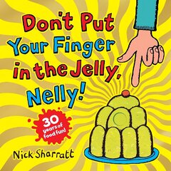 Don't Put Your Finger in the Jelly, Nelly (30th Anniversary Edition) PB цена и информация | Книги для малышей | 220.lv