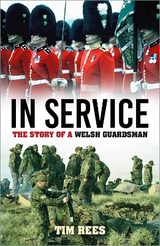 In Service: The Story of a Welsh Guardsman New edition cena un informācija | Biogrāfijas, autobiogrāfijas, memuāri | 220.lv