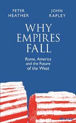 Why Empires Fall: Rome, America and the Future of the West cena un informācija | Vēstures grāmatas | 220.lv