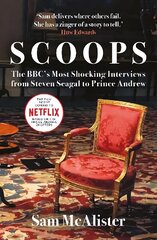 Scoops: The BBC's Most Shocking Interviews from Prince Andrew to Steven Seagal cena un informācija | Ekonomikas grāmatas | 220.lv