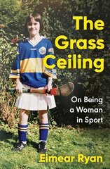 Grass Ceiling: On Being a Woman in Sport cena un informācija | Biogrāfijas, autobiogrāfijas, memuāri | 220.lv
