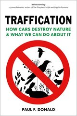 Traffication: How Cars Destroy Nature and What We Can Do About It цена и информация | Книги о питании и здоровом образе жизни | 220.lv