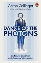 Dance of the Photons: Einstein, Entanglement and Quantum Teleportation цена и информация | Книги по экономике | 220.lv