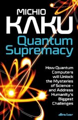 Quantum Supremacy: How Quantum Computers will Unlock the Mysteries of Science - and Address Humanity's Biggest Challenges cena un informācija | Ekonomikas grāmatas | 220.lv