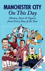 Manchester City On This Day: History, Facts & Figures from Every Day of the Year цена и информация | Книги о питании и здоровом образе жизни | 220.lv