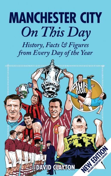 Manchester City On This Day: History, Facts & Figures from Every Day of the Year cena un informācija | Grāmatas par veselīgu dzīvesveidu un uzturu | 220.lv