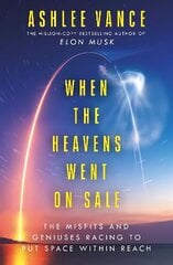 When The Heavens Went On Sale: The Misfits and Geniuses Racing to Put Space Within Reach цена и информация | Биографии, автобиогафии, мемуары | 220.lv