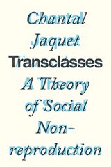 Transclasses: A Theory of Social Non-reproduction cena un informācija | Vēstures grāmatas | 220.lv