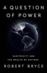 A Question of Power: Electricity and the Wealth of Nations cena un informācija | Ekonomikas grāmatas | 220.lv