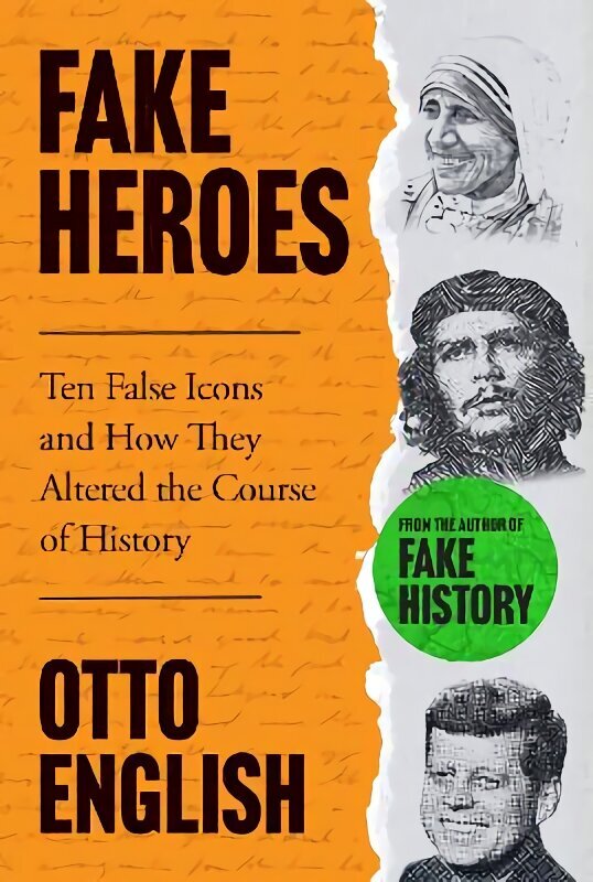 Fake Heroes: Ten False Icons and How they Altered the Course of History cena un informācija | Vēstures grāmatas | 220.lv