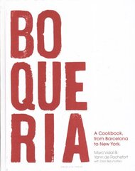 Boqueria: A Cookbook, from Barcelona to New York cena un informācija | Pavārgrāmatas | 220.lv