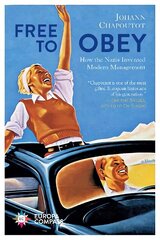 Free to Obey: How the Nazis Invented Modern Management cena un informācija | Vēstures grāmatas | 220.lv