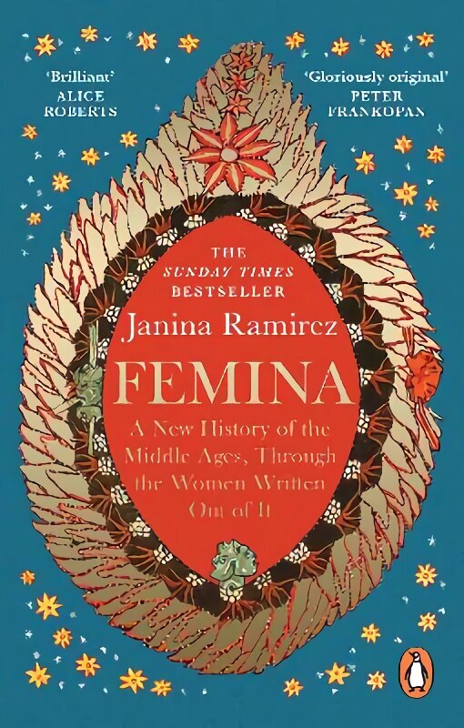 Femina: The instant Sunday Times bestseller - A New History of the Middle Ages, Through the Women Written Out of It cena un informācija | Vēstures grāmatas | 220.lv