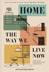 Home: The Way We Live Now: Small Home, Work from Home, Rented Home цена и информация | Книги о питании и здоровом образе жизни | 220.lv