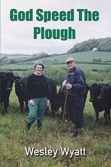 God Speed The Plough: A Story of Unpredictable Adventure cena un informācija | Biogrāfijas, autobiogrāfijas, memuāri | 220.lv