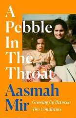 Pebble In The Throat: Growing Up Between Two Continents cena un informācija | Biogrāfijas, autobiogrāfijas, memuāri | 220.lv