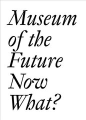 Museum of the Future: Now What? цена и информация | Энциклопедии, справочники | 220.lv