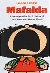 Mafalda: A Social and Political History of Latin America's Global Comic cena un informācija | Vēstures grāmatas | 220.lv