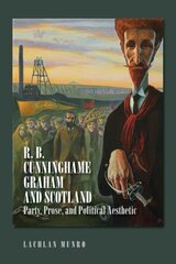 R. B. Cunninghame Graham and Scotland: Party, Prose, and Political Aesthetic cena un informācija | Vēstures grāmatas | 220.lv