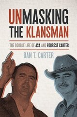 Unmasking the Klansman: The Double Life of Asa and Forrest Carter цена и информация | Исторические книги | 220.lv