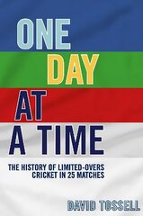 One Day at a Time: The History of Limited-Overs Cricket in 25 Matches cena un informācija | Grāmatas par veselīgu dzīvesveidu un uzturu | 220.lv