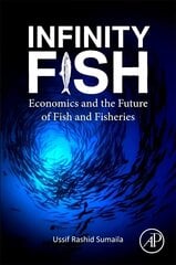 Infinity Fish: Economics and the Future of Fish and Fisheries cena un informācija | Ekonomikas grāmatas | 220.lv