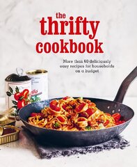 Thrifty Cookbook: More Than 80 Deliciously Easy Recipes for Households on a Budget cena un informācija | Pavārgrāmatas | 220.lv