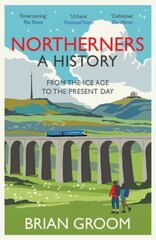Northerners: A History, from the Ice Age to the Present Day cena un informācija | Vēstures grāmatas | 220.lv