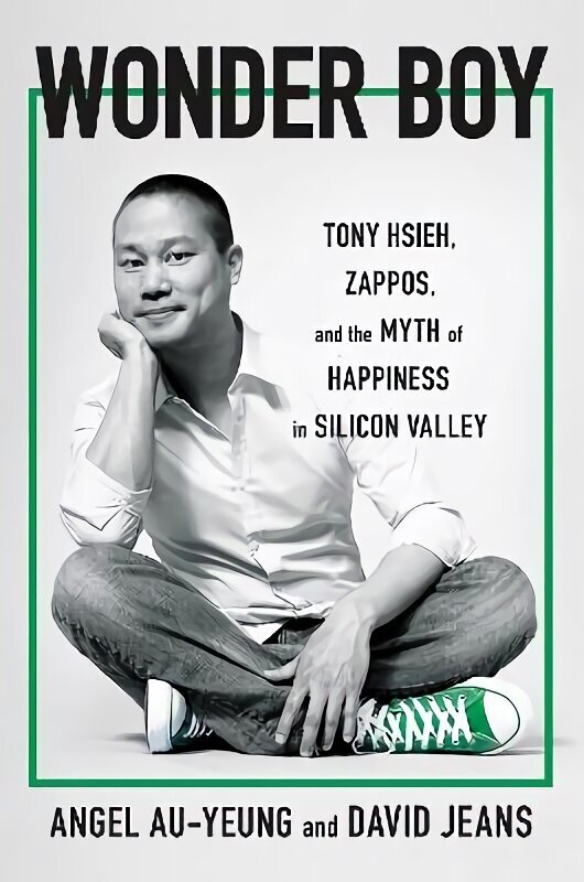 Wonder Boy: Tony Hsieh, Zappos and the Myth of Happiness in Silicon Valley цена и информация | Biogrāfijas, autobiogrāfijas, memuāri | 220.lv