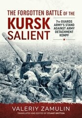 Forgotten Battle of the Kursk Salient: 7th Guards Army's Stand Against Army Detachment Kempf Reprint ed. cena un informācija | Vēstures grāmatas | 220.lv