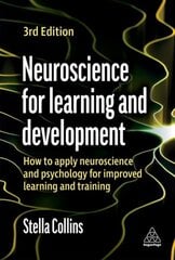 Neuroscience for Learning and Development: How to Apply Neuroscience and Psychology for Improved Learning and Training 3rd Revised edition цена и информация | Книги по экономике | 220.lv