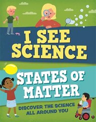 I See Science: States of Matter cena un informācija | Grāmatas pusaudžiem un jauniešiem | 220.lv