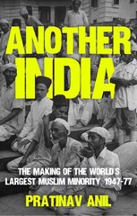 Another India: The Making of the World's Largest Muslim Minority, 1947-77 cena un informācija | Vēstures grāmatas | 220.lv