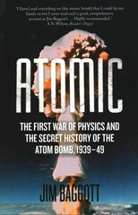 Atomic: The First War of Physics and the Secret History of the Atom Bomb 1939-49 cena un informācija | Vēstures grāmatas | 220.lv