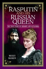 Rasputin and his Russian Queen: The True Story of Grigory and Alexandra cena un informācija | Biogrāfijas, autobiogrāfijas, memuāri | 220.lv