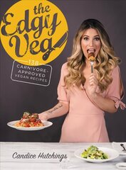 Edgy Veg: Carnivore-Approved Vegan Recipes цена и информация | Книги рецептов | 220.lv