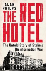 Red Hotel: The Untold Story of Stalin's Disinformation War cena un informācija | Vēstures grāmatas | 220.lv