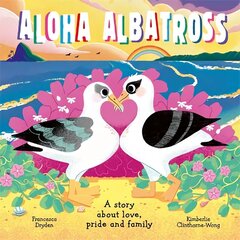 Aloha Albatross: A story about love, pride and family цена и информация | Книги для самых маленьких | 220.lv