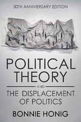 Political Theory and the Displacement of Politics 30th Anniversary Edition цена и информация | Исторические книги | 220.lv