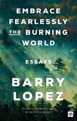 Embrace Fearlessly the Burning World: Essays цена и информация | Поэзия | 220.lv