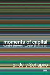 Moments of Capital: World Theory, World Literature цена и информация | Исторические книги | 220.lv