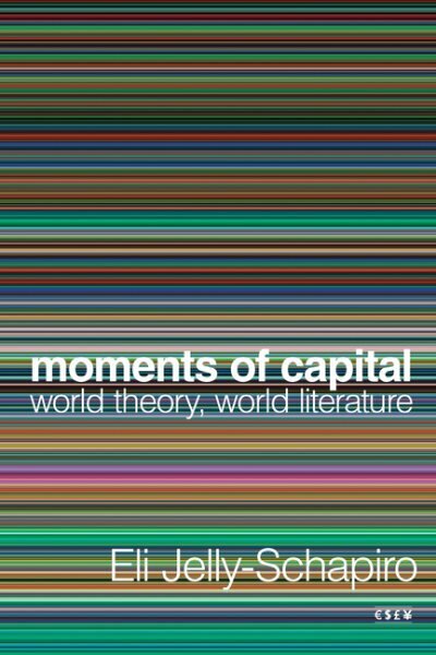 Moments of Capital: World Theory, World Literature cena un informācija | Vēstures grāmatas | 220.lv