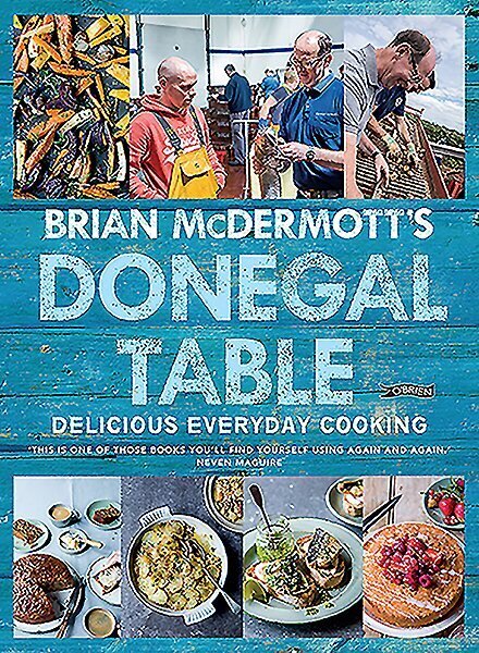 Brian McDermott's Donegal Table: Delicious Everyday Cooking цена и информация | Pavārgrāmatas | 220.lv