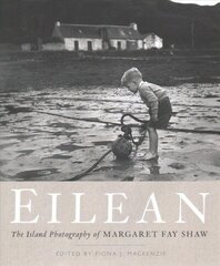 Eilean: The Island Photography of Margaret Fay Shaw цена и информация | Книги по фотографии | 220.lv