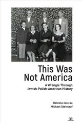 This Was Not America: A Wrangle Through Jewish-Polish-American History cena un informācija | Vēstures grāmatas | 220.lv