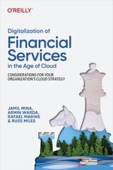 Digitalization of Financial Services in the Age of Cloud: Considerations for your Organization's Cloud Strategy cena un informācija | Ekonomikas grāmatas | 220.lv