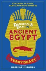 Dangerous Days in Ancient Egypt: Pyramids, Plagues, Gods and Grave-Robbers цена и информация | Исторические книги | 220.lv